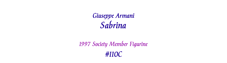  Giuseppe Armani Sabrina 1997 Society Member Figurine #110C 